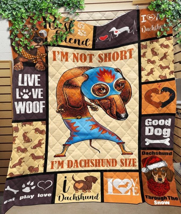 Funny Dachshund Dog I'm Not Short Quilt Blanket